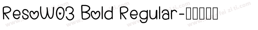 ResoW03 Bold Regular字体转换